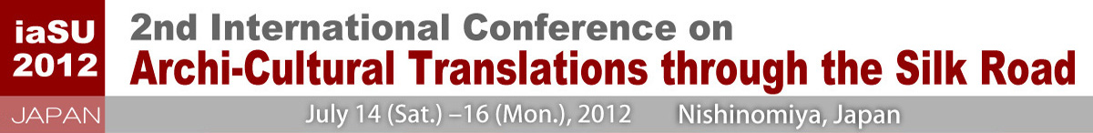 iaSU2012 JAPAN 2nd International Conference on Archi-Cultural Translations through the Silk Road
