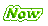Now